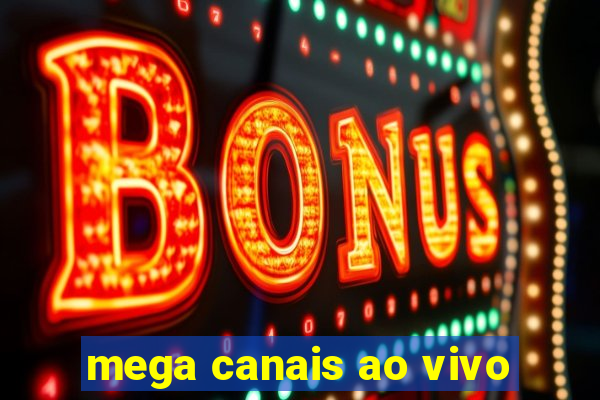 mega canais ao vivo